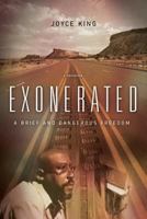 Exonerated: A Brief and Dangerous Freedom 1938416481 Book Cover