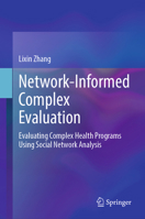 Network-Informed Complex Evaluation: Evaluating Complex Health Programs Using Social Network Analysis 303227494X Book Cover