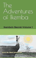 The Adventures of Ikemba: Ikemba's Secret-Volume 1 B09ZCL1C8T Book Cover