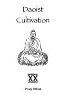 Daoist Cultivation, Book 20: The True Teaching of Patriarch Lü Dongbin: Texts and Commentary B0FQ36LFF4 Book Cover
