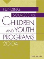 Funding Sources for Children and Youth Programs 2004: Third Edition 1573566047 Book Cover