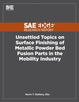 Unsettled Topics on Surface Finishing of Metallic Powder Bed Fusion Parts in the Mobility Industry 1468602810 Book Cover