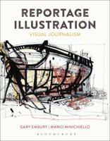 Reportage Illustration. Visual Journalism 1474224598 Book Cover