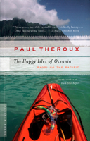 The Happy Isles of Oceania: Paddling the Pacific 061865898X Book Cover