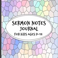 Sermon Notes Journal for Kids Ages 9-12 : Build Listening, Note-Taking, and Life Application Skills and Encourage Spiritual Growth 1953489109 Book Cover