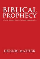 Biblical Prophecy: (A Partial Reprint of Mather's Theological Compendium III) 196273370X Book Cover