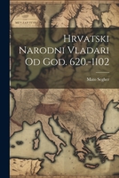 Hrvatski Narodni Vladari Od God. 620.-1102 1148596895 Book Cover
