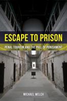 Escape to Prison: Penal Tourism and the Pull of Punishment 0520286162 Book Cover