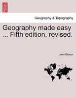 Geography made easy ... Fifth edition, revised. 1240906633 Book Cover
