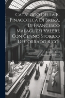 Catalogo della R. Pinacoteca di Brera, di Francesco Malaguzzi Valeri, con cenno storico di Corrado Ricci 1021478423 Book Cover