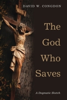 The God Who Saves: A Dogmatic Sketch 1608998274 Book Cover