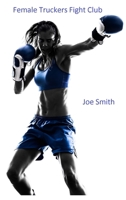 Female Truckers Fight Club B0BB6191QB Book Cover