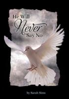 He Will Never Say No 193580216X Book Cover