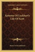 Epitome Of Lockhart's Life Of Scott 1146617798 Book Cover