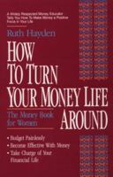 How to Turn Your Money Life Around: The Money Book for Women 1558742255 Book Cover