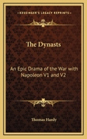 The Dynasts: An Epic Drama of the War with Napoleon V1 and V2 1162636920 Book Cover