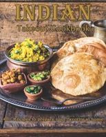 Indian Takeout Cookbook: 40+ Recipes to prepare your Favorite at Home B08X6C6WFG Book Cover