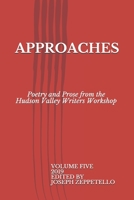 Approaches : Poetry and Prose from the Hudson Valley Writers Workshop 1674745567 Book Cover