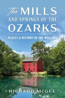 The Mills & Springs of the Ozarks: Places & History of the Mill Era B0DYJT91F4 Book Cover
