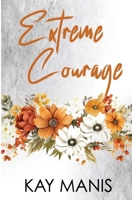 Extreme Courage 099849304X Book Cover