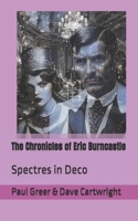 The Chronicles of Eric Burncastle: Spectres in Deco B0FDWWHGPF Book Cover