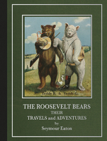 The Roosevelt bears : their travels and adventures 0486238199 Book Cover