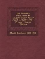 Das J�dische Schulwesen in Ungarn Unter Kaiser Josef II. (1780-1790) 1022568833 Book Cover