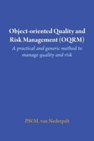 Object-Oriented Quality and Risk Management (Oqrm). a Practical and Generic Method to Manage Quality and Risk. 1291037357 Book Cover