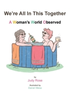 We're All in this Together: A Woman's World Observed 1803816325 Book Cover