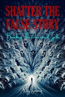 Shatter The False Story: Breaking The Ancestral Cycles B0GW8KRV4P Book Cover