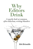 Why Editors Drink: A snarky look at common, often hilarious, writing blunders 1098327705 Book Cover
