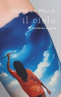OLTRE LA PELLE, IL CIELO (Italian Edition) B0FCBZRZJT Book Cover