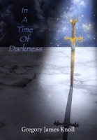 In A Time Of Darkness 1667145924 Book Cover