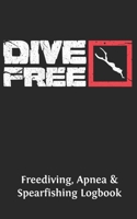 Freediving, Apnea & Spearfishing Logbook: Log Book DiveLog for breath-hold diving - English Version 167768187X Book Cover