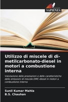 Utilizzo di miscele di di-metilcarbonato-diesel in motori a combustione interna (Italian Edition) 6207467442 Book Cover