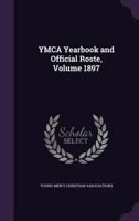 YMCA Yearbook and Official Roste, Volume 1897 1178403408 Book Cover