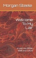 Welcome To My Lair: A Look Into BDSM, KINK and Culture B0F4Z6WSTJ Book Cover