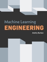 Machine Learning Engineering 1999579577 Book Cover