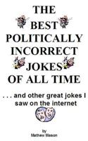 The Best Politically Incorrect Jokes of All Time 0983392110 Book Cover