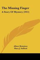 The Missing Finger: A Story of Mystery (Classic Reprint) 1019139552 Book Cover