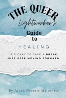 The Queer Lightworker's Guide to Healing B0FJZ2M7ND Book Cover