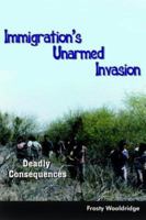 Immigration's Unarmed Invasion: Deadly Consequences 1418463868 Book Cover