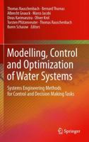 Modeling, Control and Optimization of Water Systems: Systems Engineering Methods for Control and Decision Making Tasks 3662568527 Book Cover