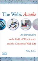 The Webs Awake: An Introduction to the Field of Web Science and the Concept of Web Life 0470137940 Book Cover