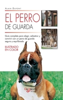 El perro de guarda: Guía completa para elegir, adiestrar y convivir con un perro de guarda seguro y equilibrado (Spanish Edition) B0GT5W8KJH Book Cover