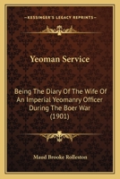 Yeoman Service: Being the Diary of the Wife of an Imperial Yeomanry Office During the Boer War 116579635X Book Cover