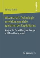 Wissenschaft, Technologieentwicklung Und Die Spielarten Des Kapitalismus: Analyse Der Entwicklung Von Saatgut in USA Und Deutschland 3658189223 Book Cover