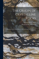 The Origin of Crystalline Rocks [microform]: a Historical and Critical Review With an Account of the Crenitic Hypothesis 101444487X Book Cover