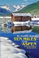 Ten Miles from Aspen 0615363938 Book Cover