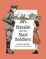 Natalie and the Nazi Soldiers: The Story of a Hidden Child in France During the Holocaust 1734065281 Book Cover